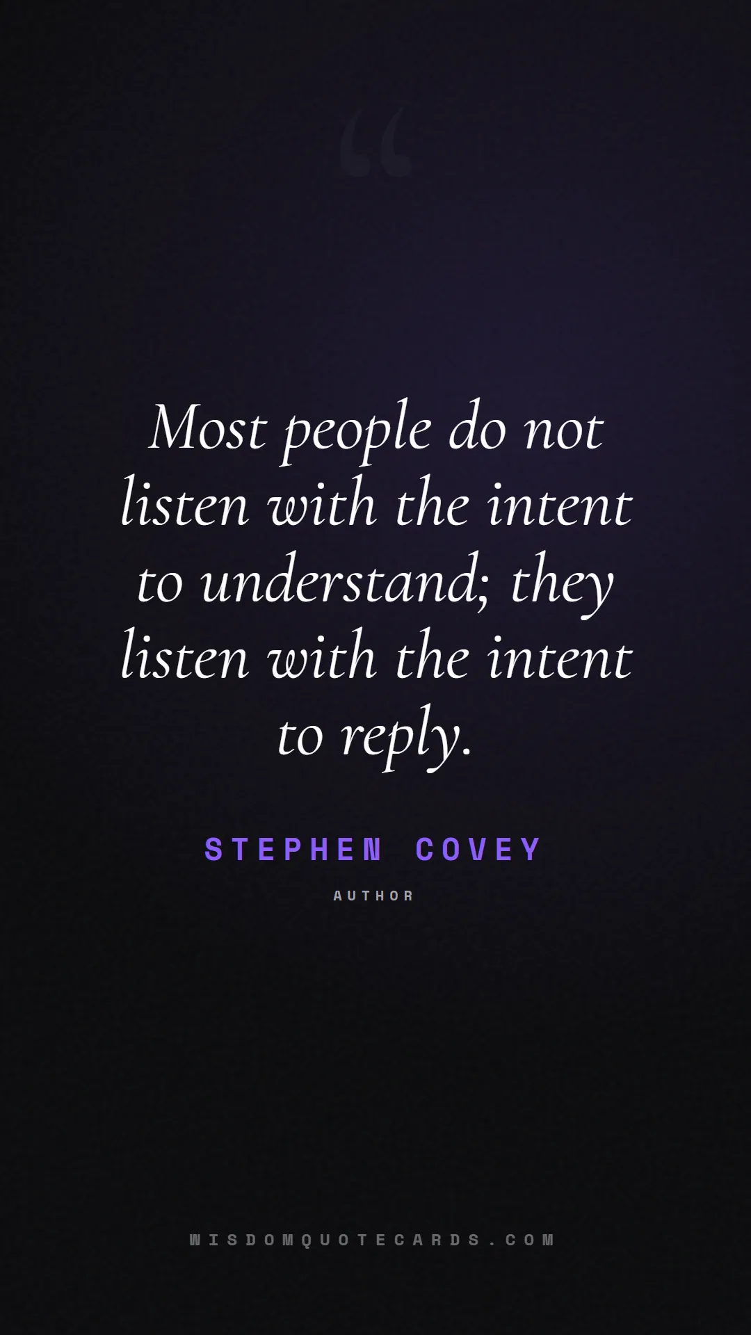 Quote by Stephen Covey about listening, communication, empathy, relationships, mindfulness, understanding, silence, connection: Most people do not listen with the intent to under...