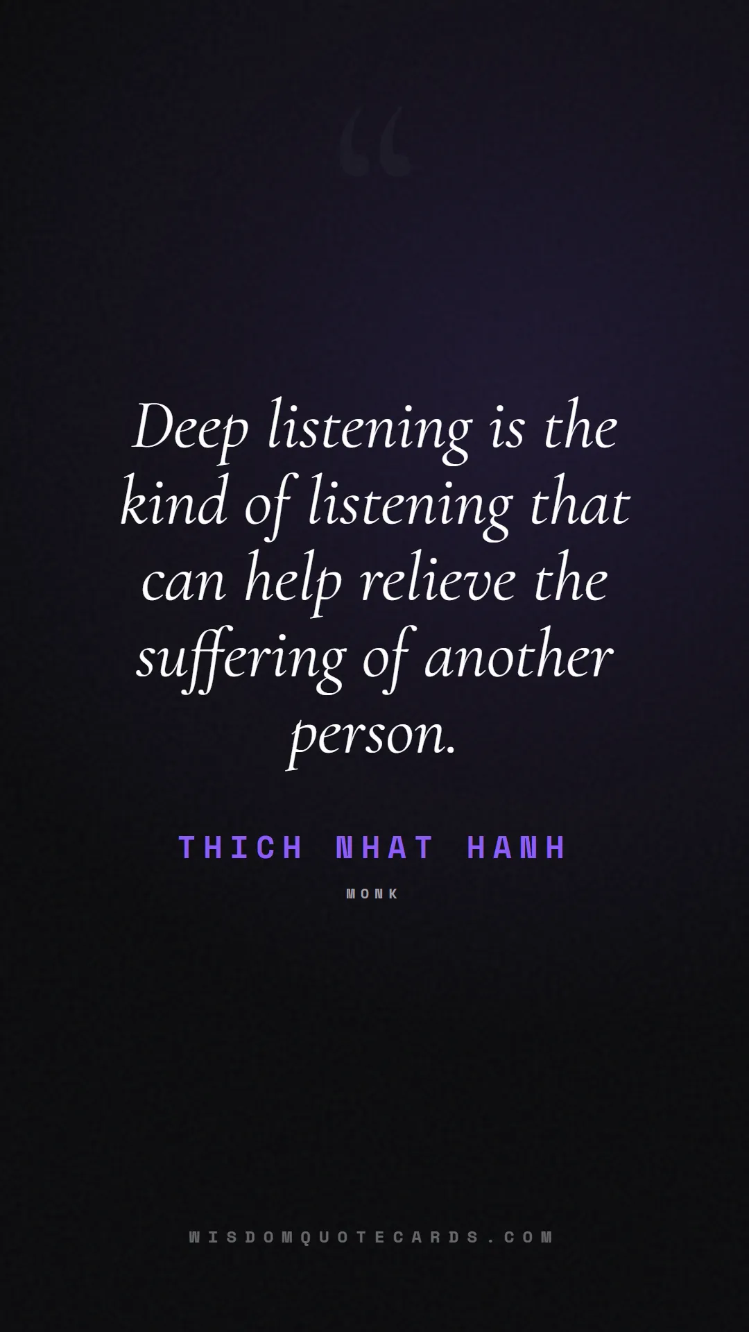 Quote by Thich Nhat Hanh about listening, communication, empathy, relationships, mindfulness, understanding, silence, connection: Deep listening is the kind of listening that can h...