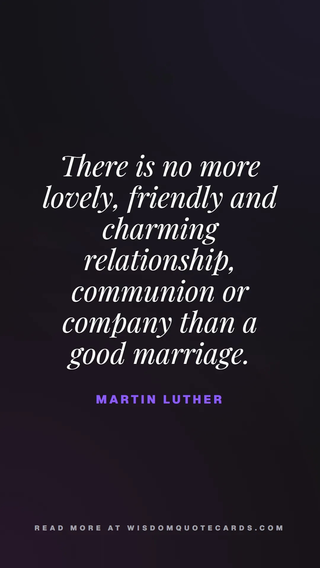 Quote by Martin Luther about quiet life, peace, marriage: There is no more lovely, friendly and charming rel...