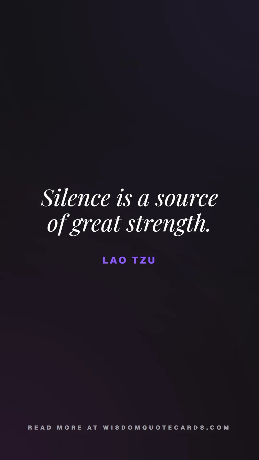 Quote by Lao Tzu about quiet life, peace, marriage: Silence is a source of great strength....