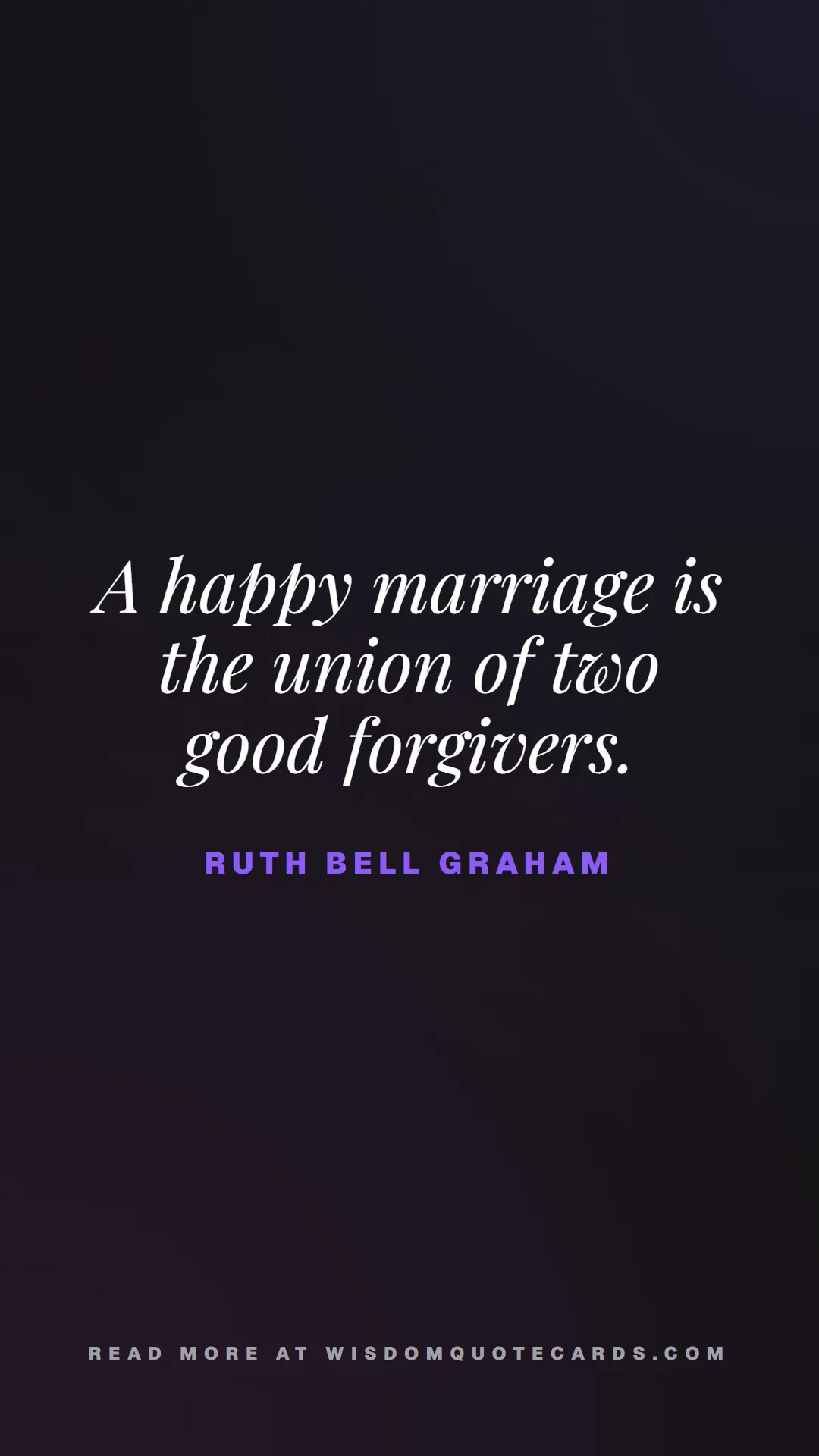 Quote by Ruth Bell Graham about quiet life, peace, marriage: A happy marriage is the union of two good forgiver...