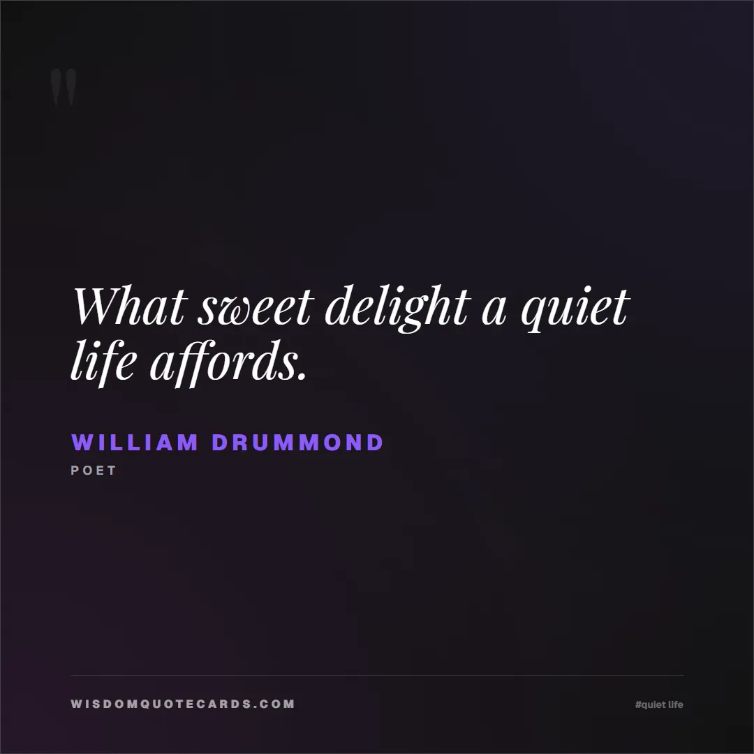 Quote by William Drummond about quiet life, peace, marriage: What sweet delight a quiet life affords....