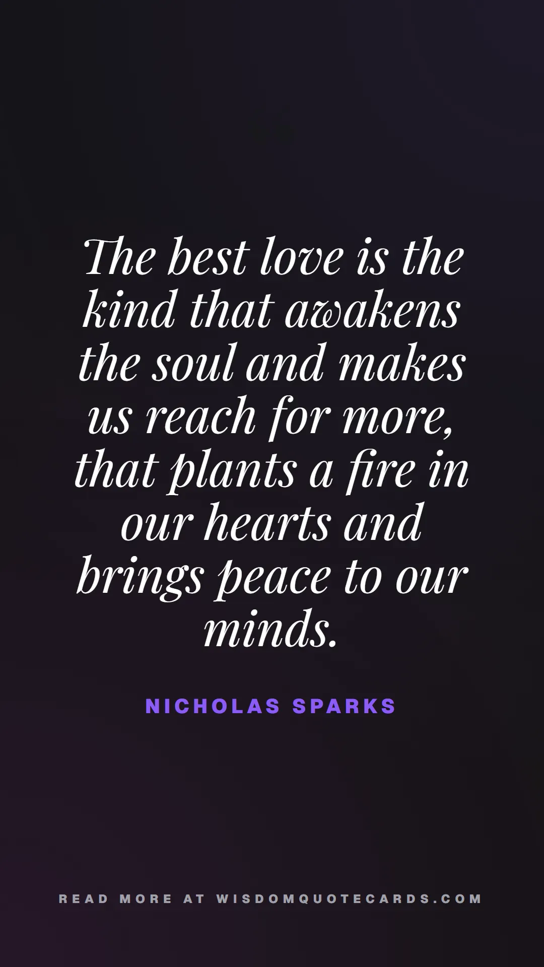 Quote by Nicholas Sparks about quiet life, peace, marriage: The best love is the kind that awakens the soul an...