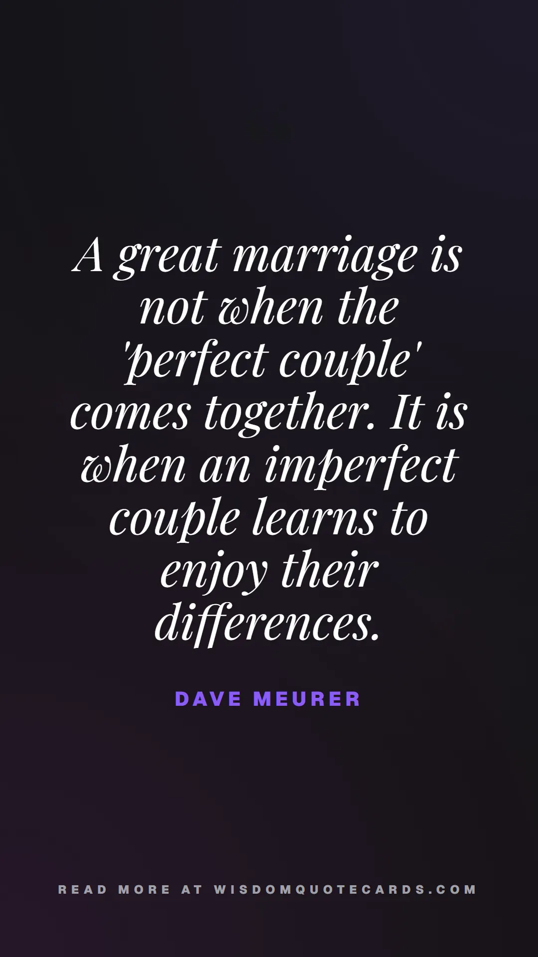 Quote by Dave Meurer about quiet life, peace, marriage: A great marriage is not when the 'perfect couple' ...
