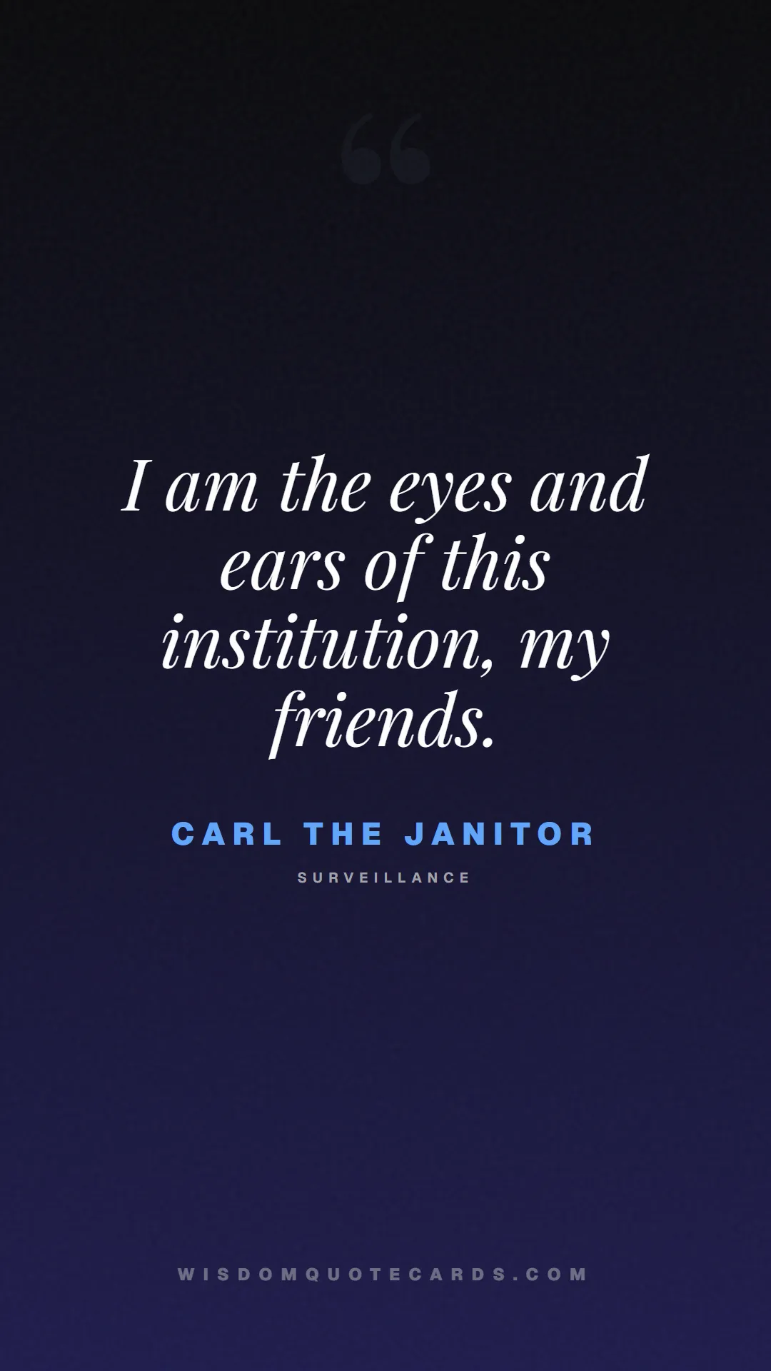 Quote by Carl the Janitor about breakfast club, identity, nostalgia, 80s, youth, coming of age, labels, detention: I am the eyes and ears of this institution, my fri...
