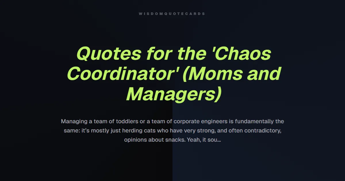 Quotes for the 'Chaos Coordinator' (Moms and Managers)