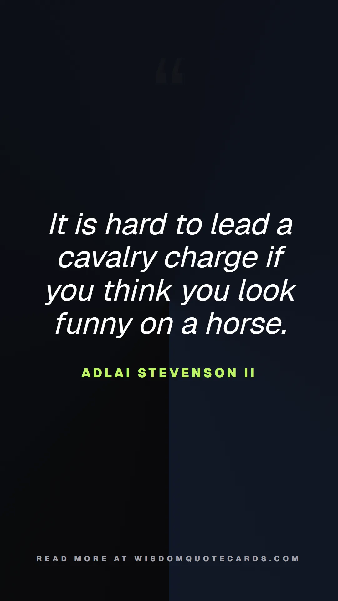 Quote by Adlai Stevenson II about chaos, manager, moms: It is hard to lead a cavalry charge if you think y...