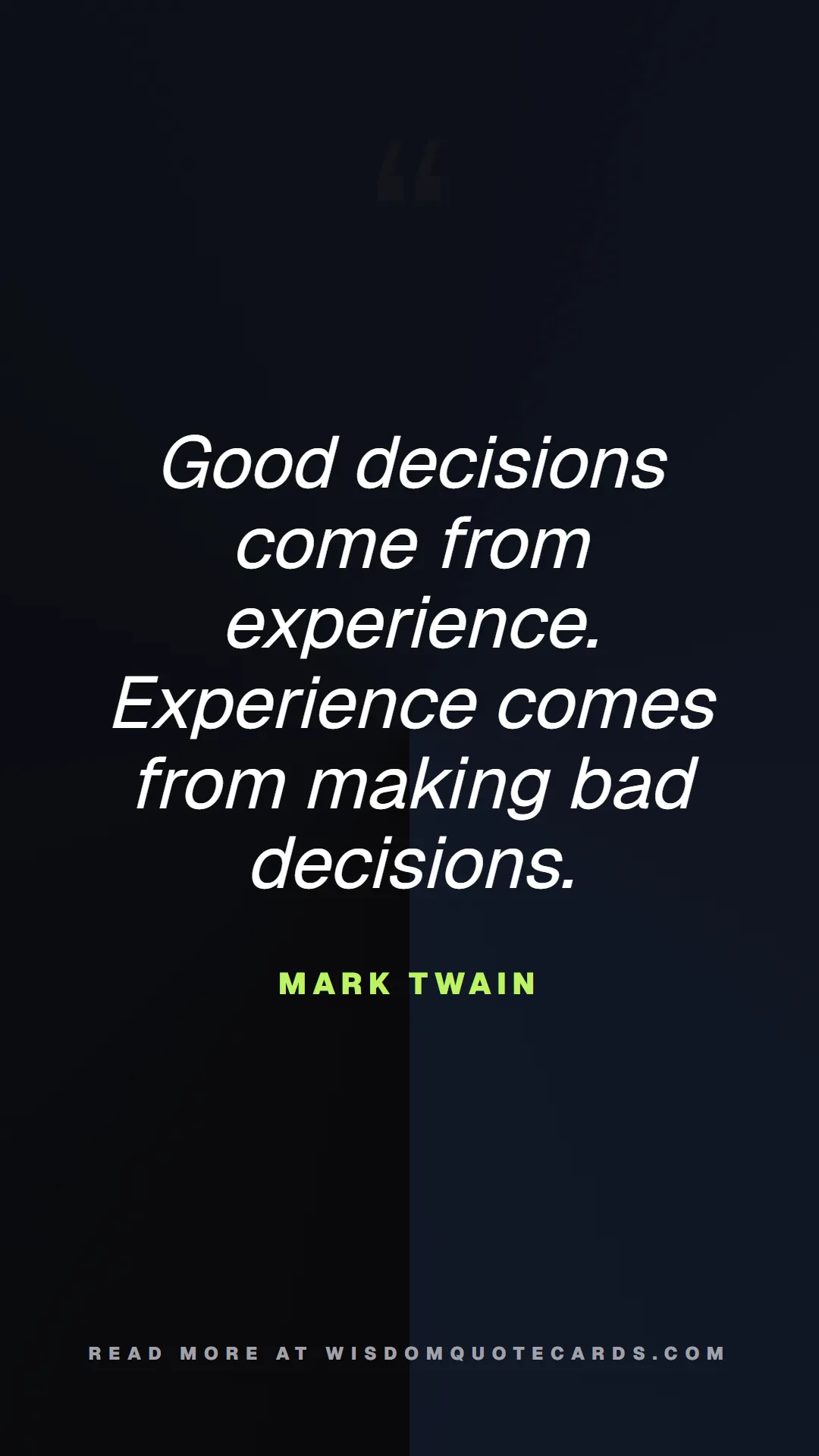 Quote by Mark Twain about chaos, manager, moms: Good decisions come from experience. Experience co...