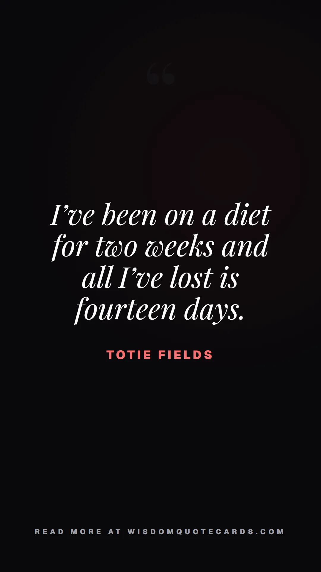 Quote by Totie Fields about diets, food, sarcasm: I’ve been on a diet for two weeks and all I’ve los...