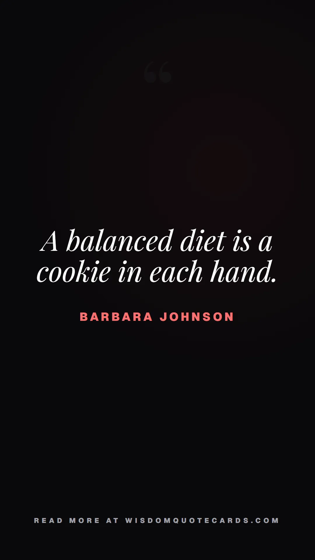 Quote by Barbara Johnson about diets, food, sarcasm: A balanced diet is a cookie in each hand....