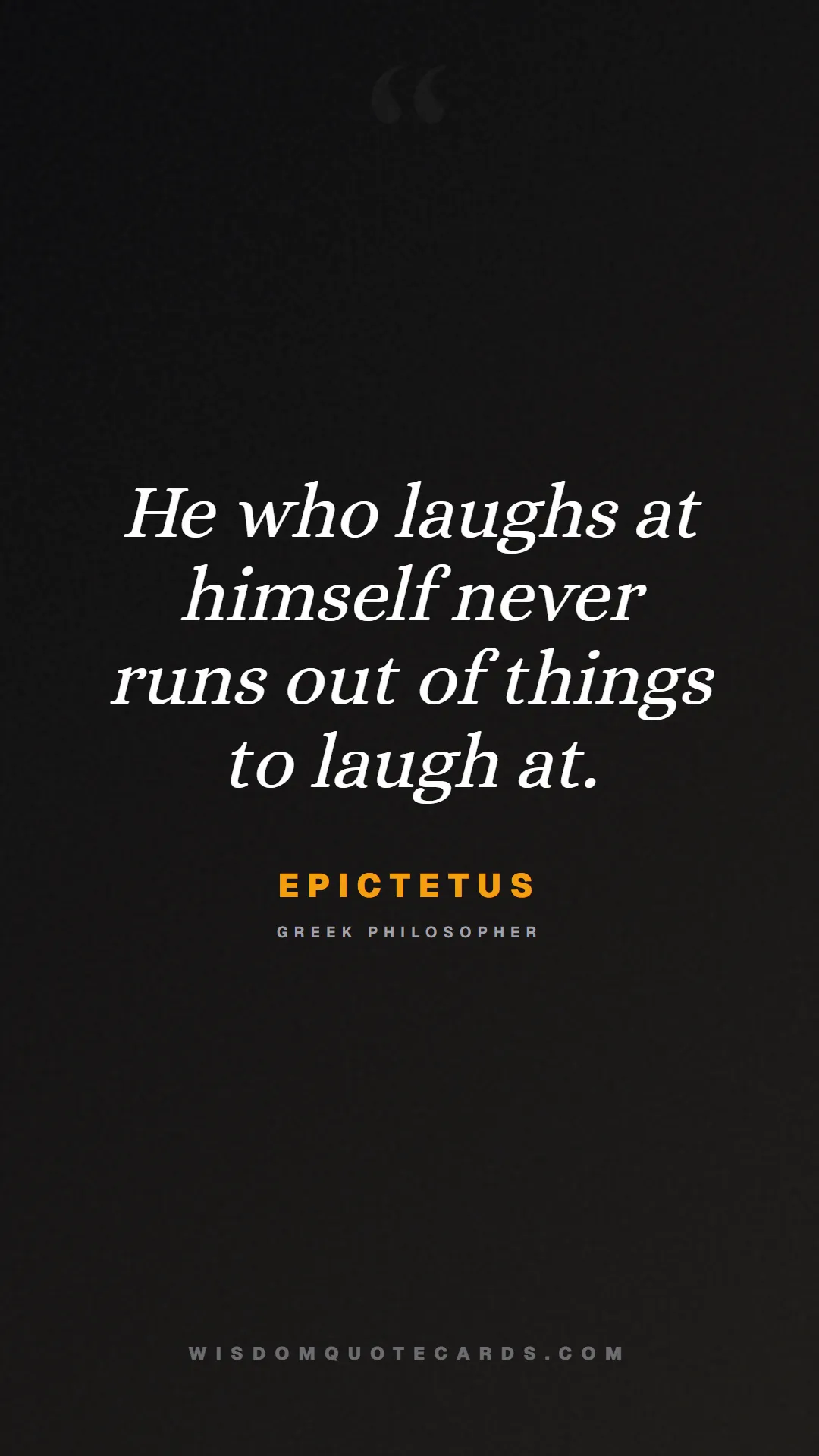 Quote by Epictetus about control, acceptance, mindset: He who laughs at himself never runs out of things ...