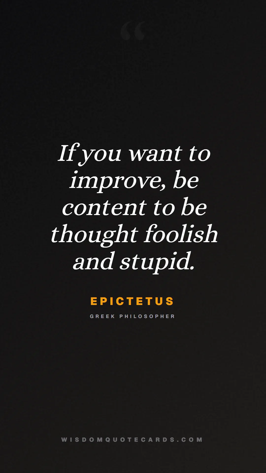 Quote by Epictetus about control, acceptance, mindset: If you want to improve, be content to be thought f...