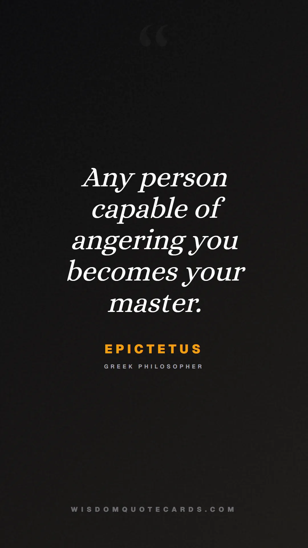 Quote by Epictetus about control, acceptance, mindset: Any person capable of angering you becomes your ma...