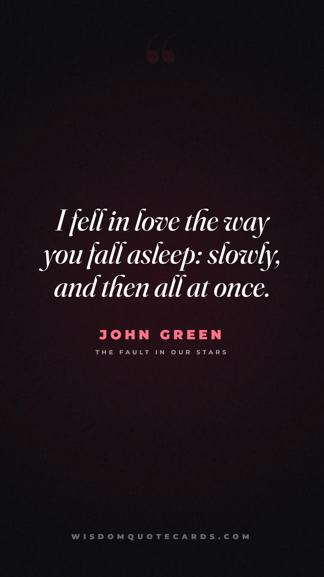 Quote by John Green about falling in love, crush, butterflies: I fell in love the way you fall asleep: slowly, an...
