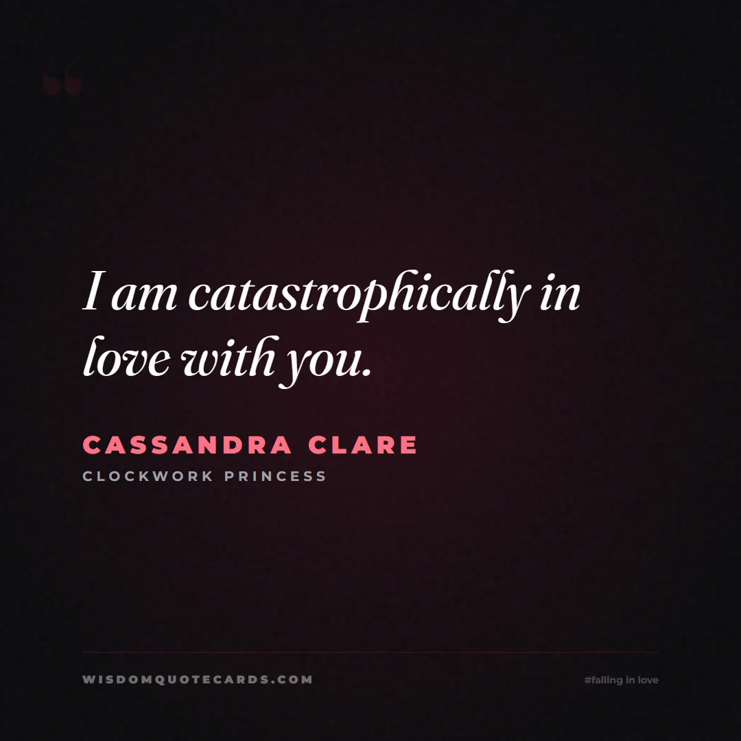 Quote by Cassandra Clare about falling in love, crush, butterflies: I am catastrophically in love with you....