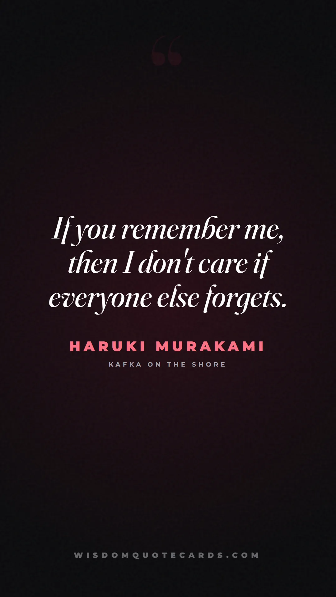 Quote by Haruki Murakami about falling in love, crush, butterflies: If you remember me, then I don't care if everyone ...