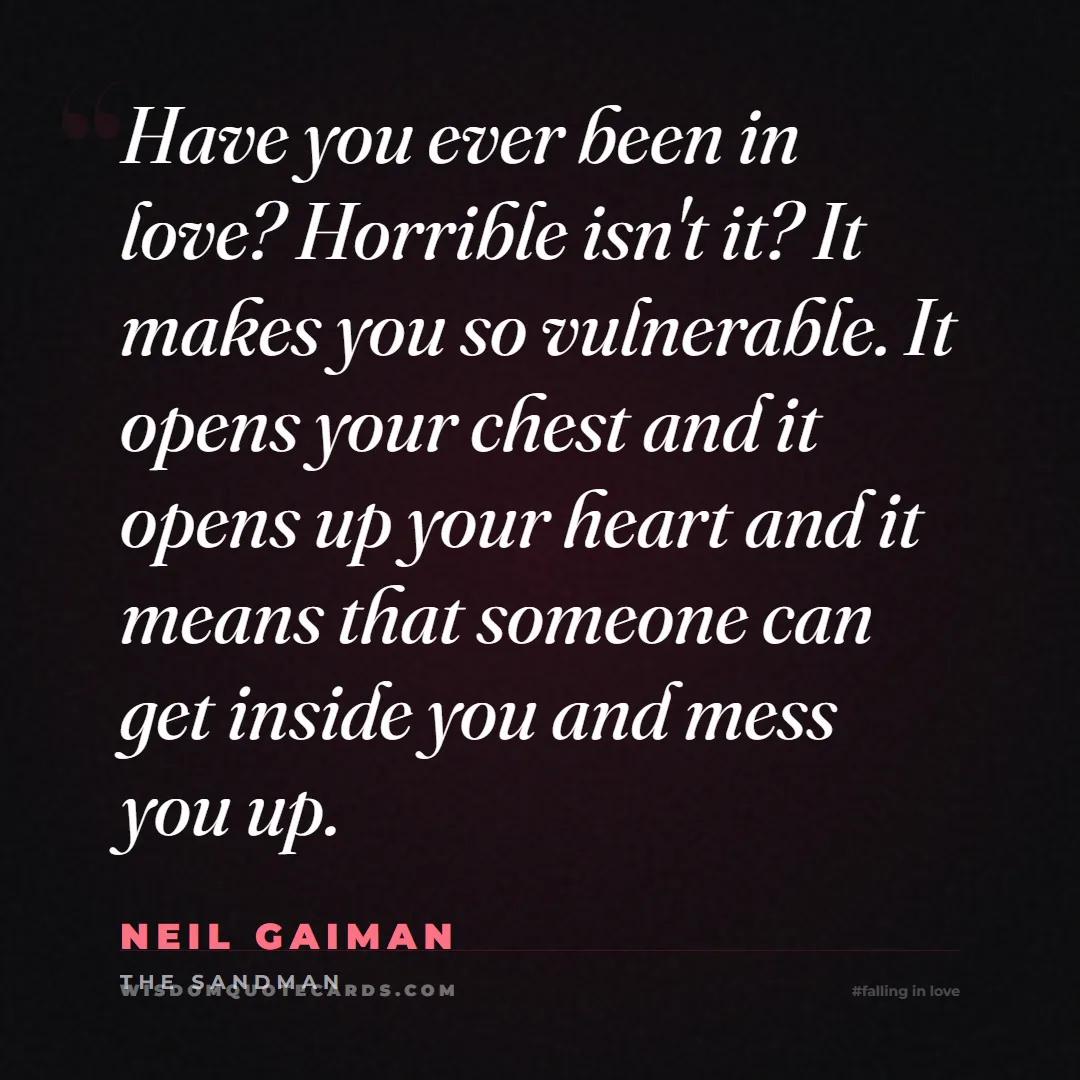 Quote by Neil Gaiman about falling in love, crush, butterflies: Have you ever been in love? Horrible isn't it? It ...