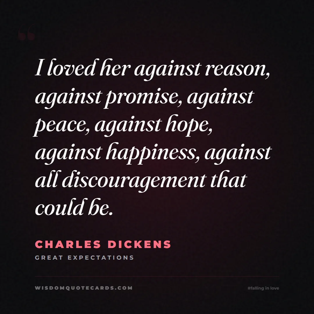 Quote by Charles Dickens about falling in love, crush, butterflies: I loved her against reason, against promise, again...