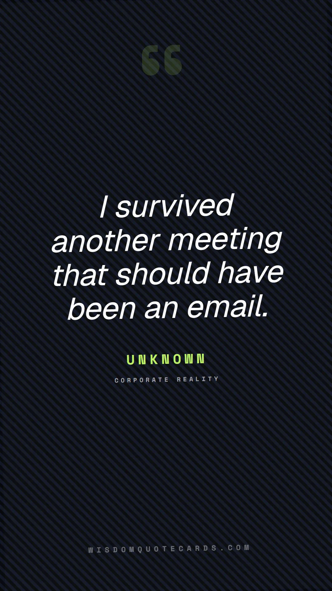 Quote by Unknown about zoom, remote life, funny: I survived another meeting that should have been a...