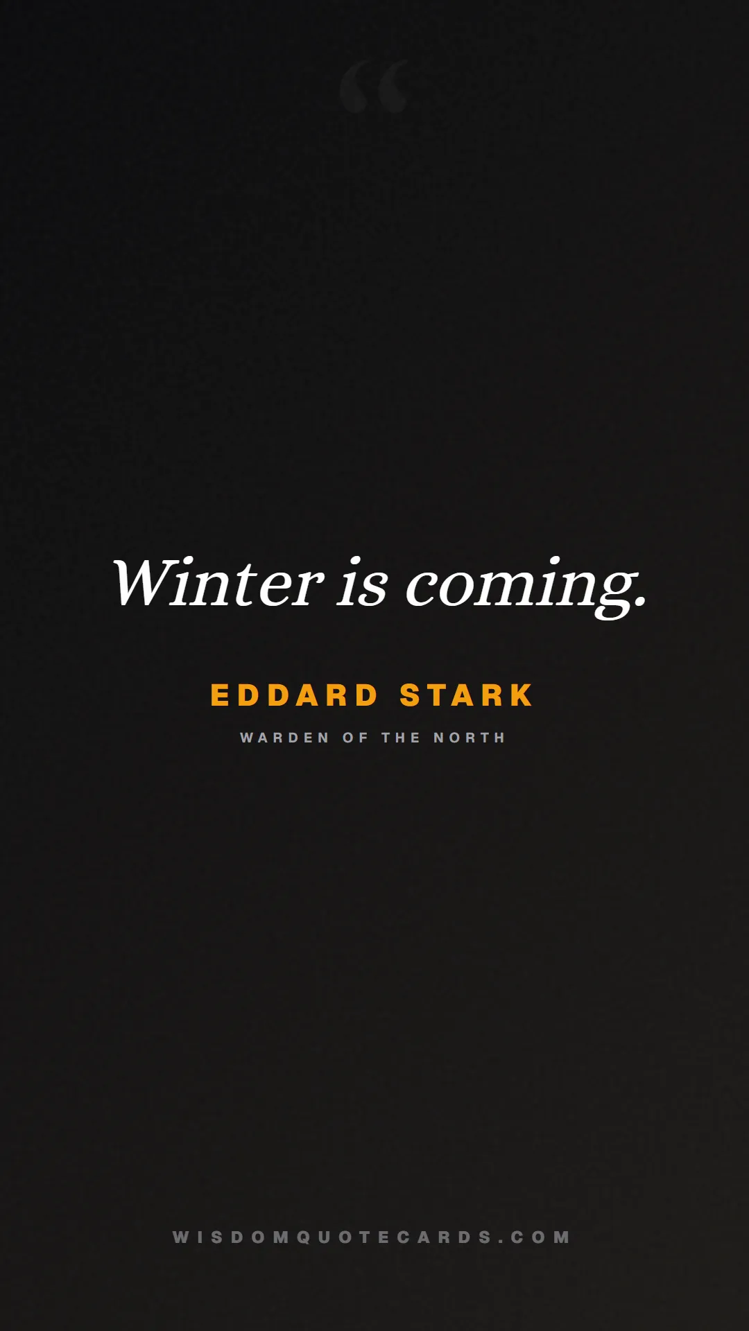 Quote by Eddard Stark about game of thrones, power, survival, grit, leadership, stark, lannister, winter: Winter is coming....