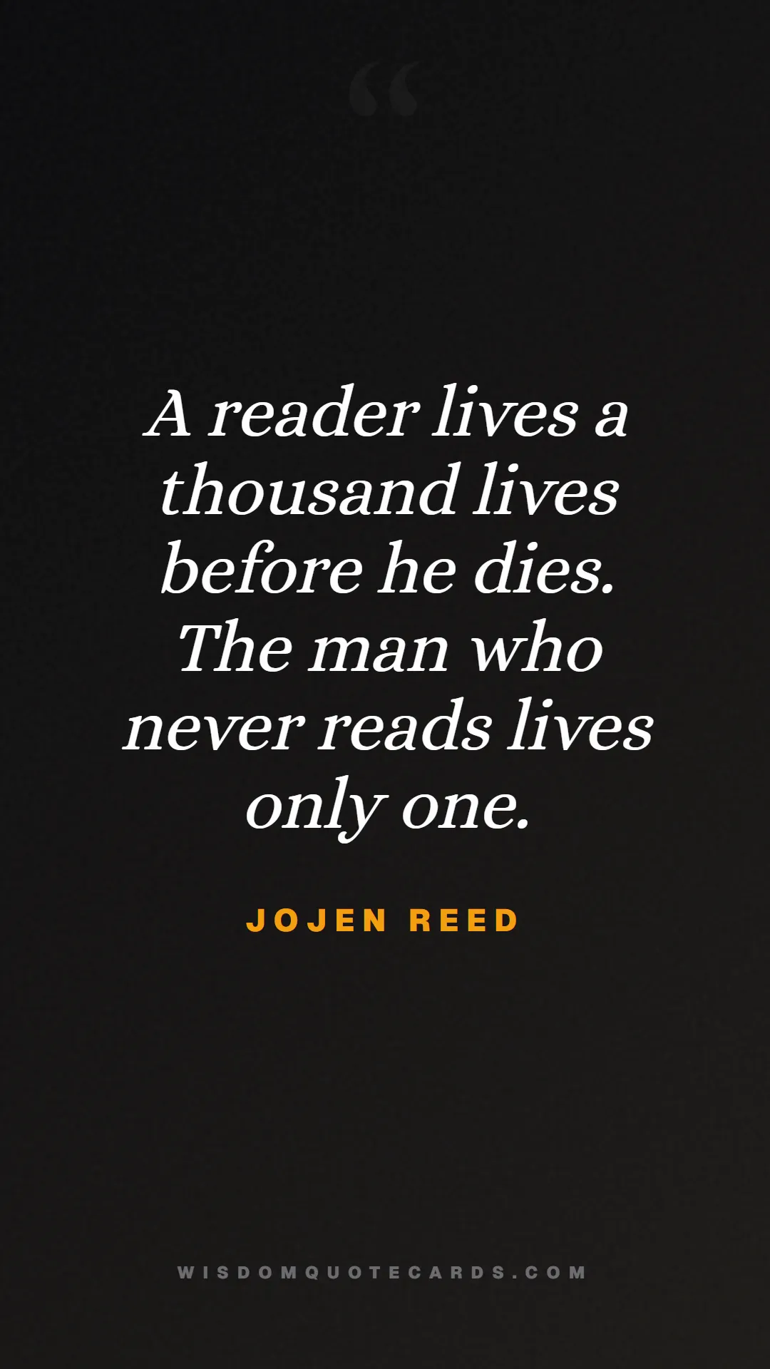 Quote by Jojen Reed about game of thrones, power, survival, grit, leadership, stark, lannister, winter: A reader lives a thousand lives before he dies. Th...