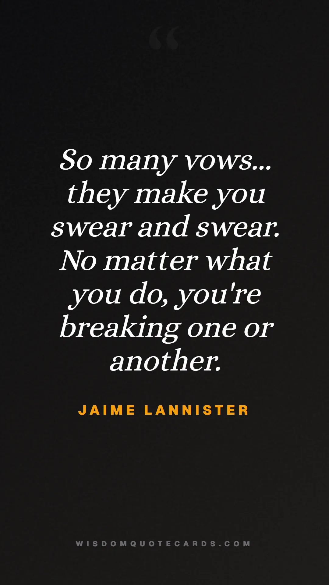 Quote by Jaime Lannister about game of thrones, power, survival, grit, leadership, stark, lannister, winter: So many vows... they make you swear and swear. No ...