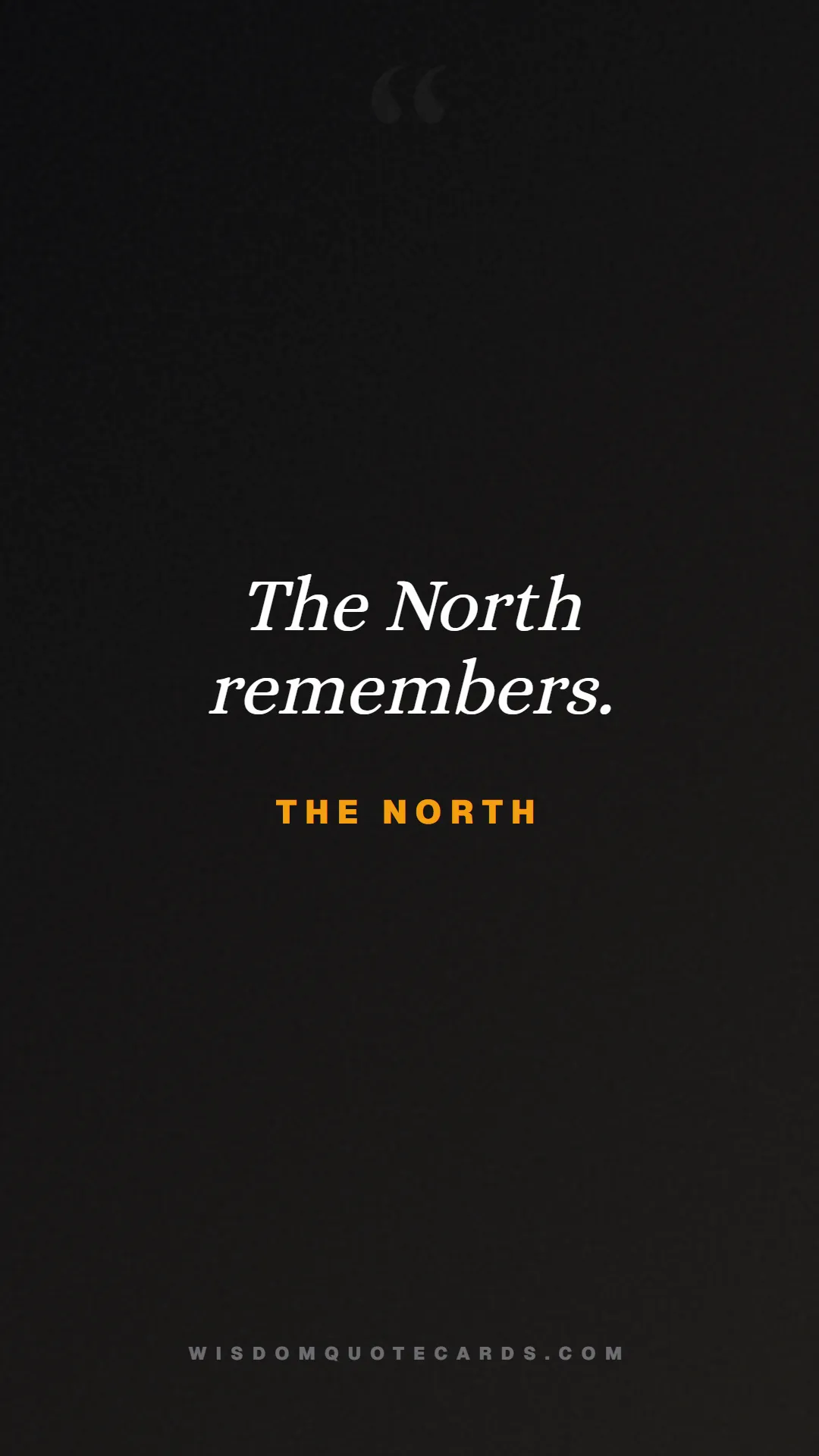 Quote by The North about game of thrones, power, survival, grit, leadership, stark, lannister, winter: The North remembers....