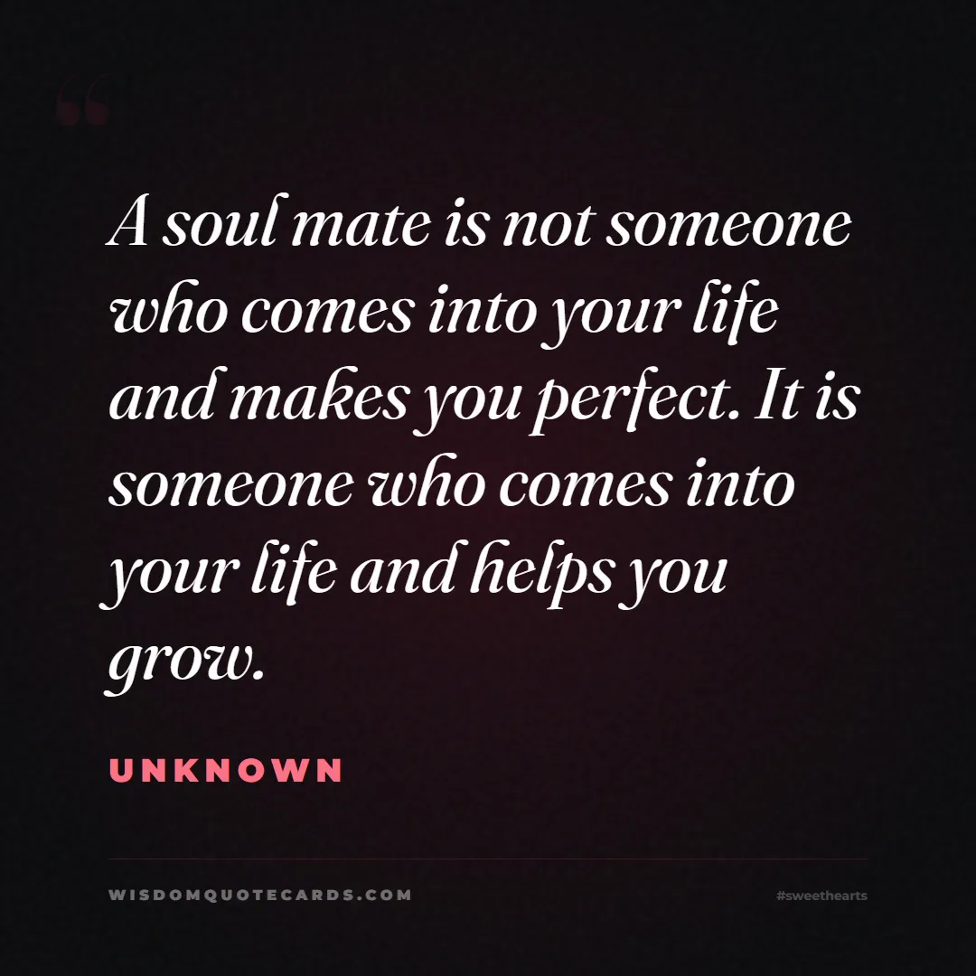 Quote by Unknown about sweethearts, high school, success: A soul mate is not someone who comes into your lif...