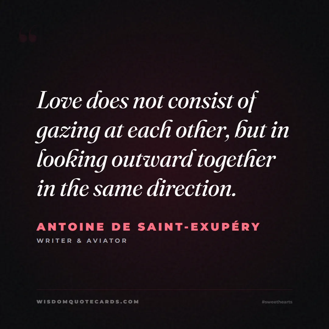 Quote by Antoine de Saint-Exupéry about sweethearts, high school, success: Love does not consist of gazing at each other, but...