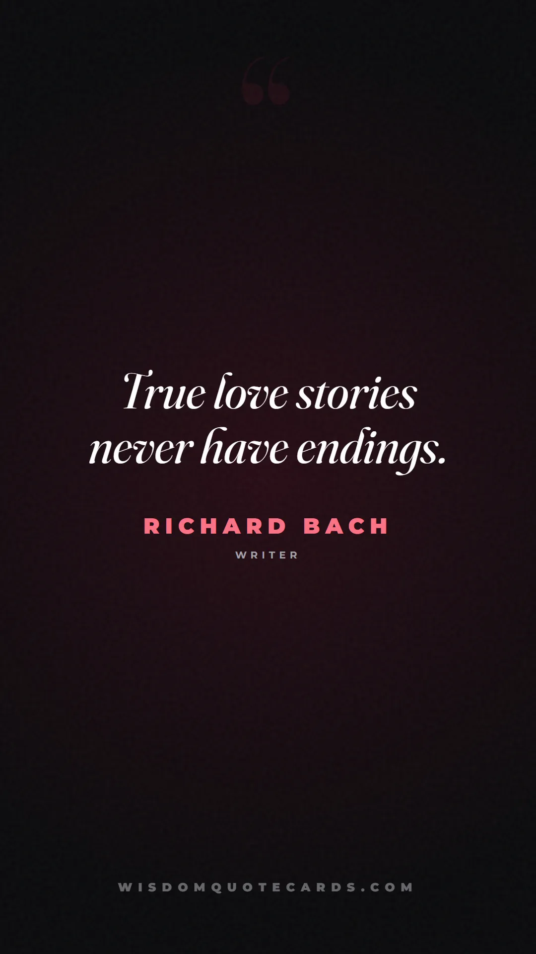 Quote by Richard Bach about sweethearts, high school, success: True love stories never have endings....