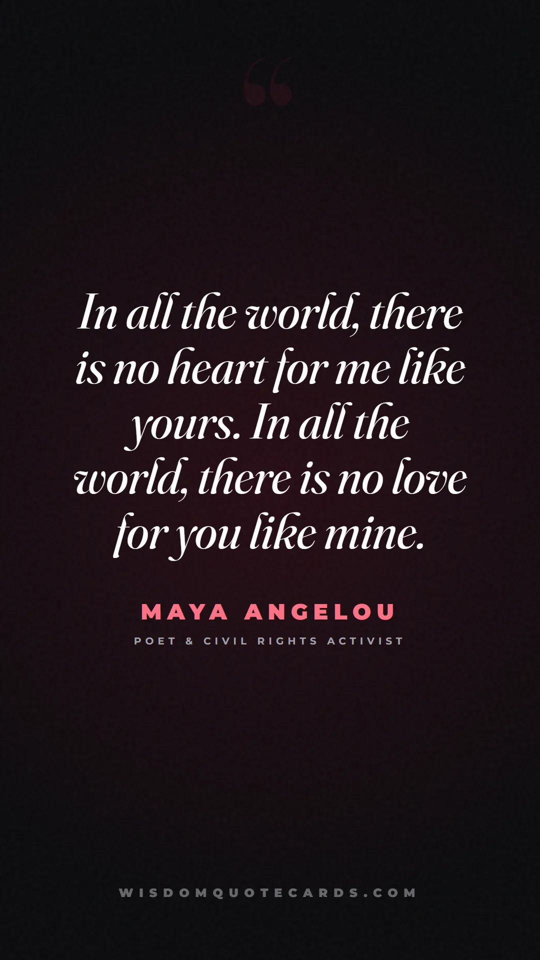 Quote by Maya Angelou about sweethearts, high school, success: In all the world, there is no heart for me like yo...