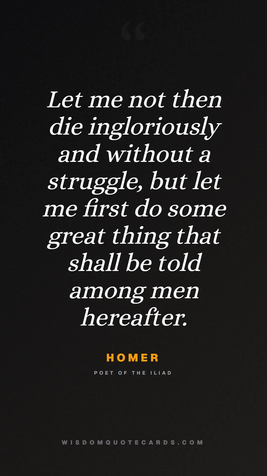 Quote by Homer about iliad, glory, legacy: Let me not then die ingloriously and without a str...