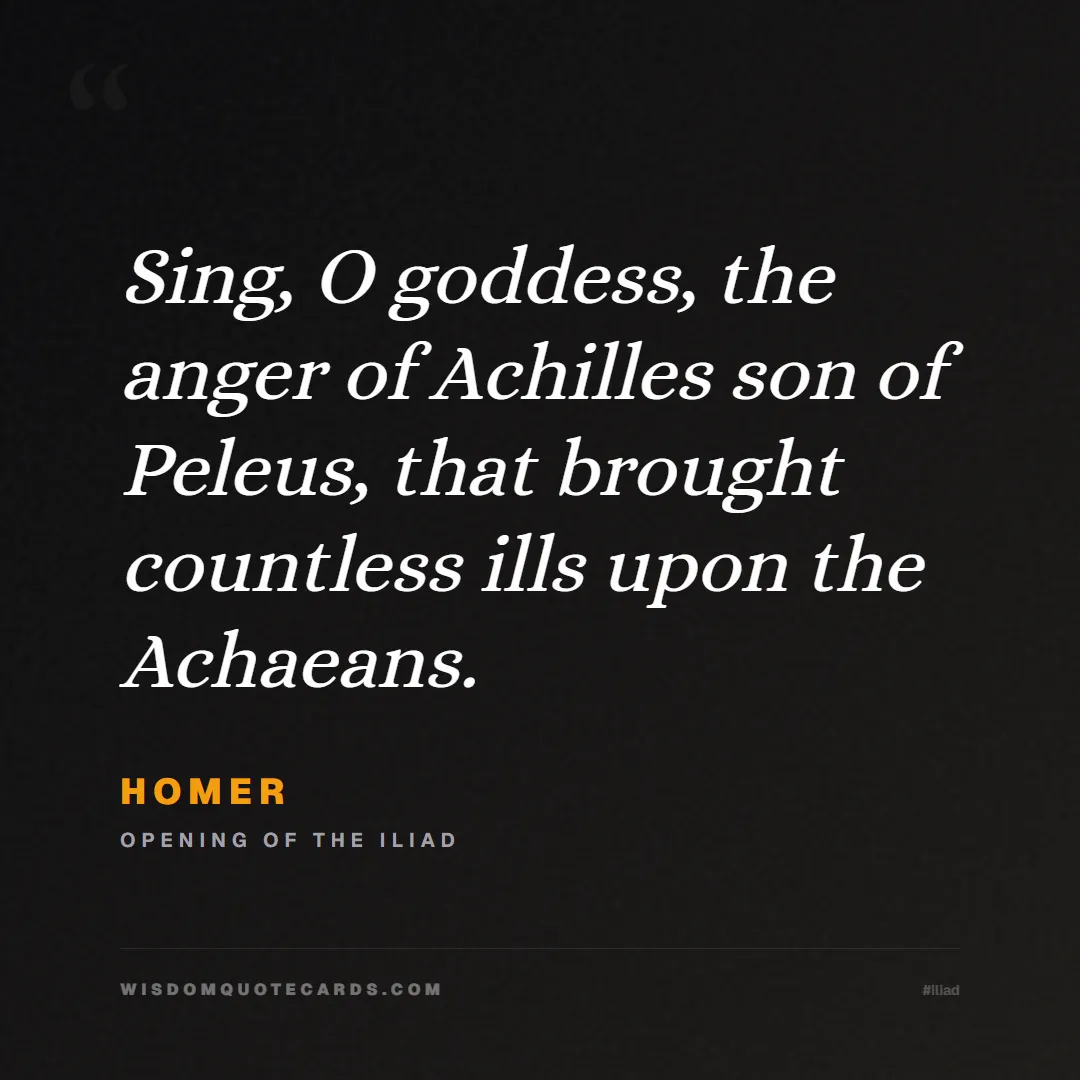 Quote by Homer about iliad, glory, legacy: Sing, O goddess, the anger of Achilles son of Pele...