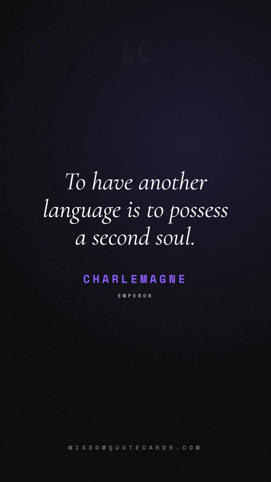 Quote by Charlemagne about language, learning, linguistics: To have another language is to possess a second so...