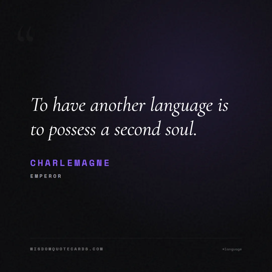 Quote by Charlemagne about language, learning, linguistics: To have another language is to possess a second so...