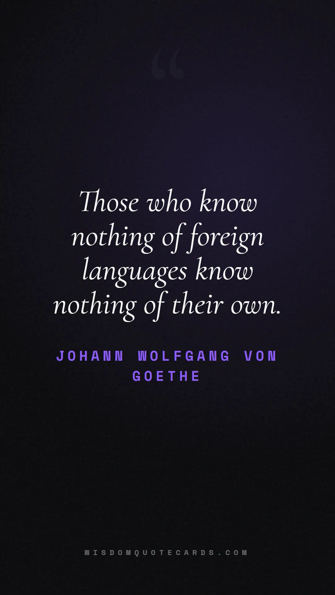 Quote by Johann Wolfgang von Goethe about language, learning, linguistics: Those who know nothing of foreign languages know n...