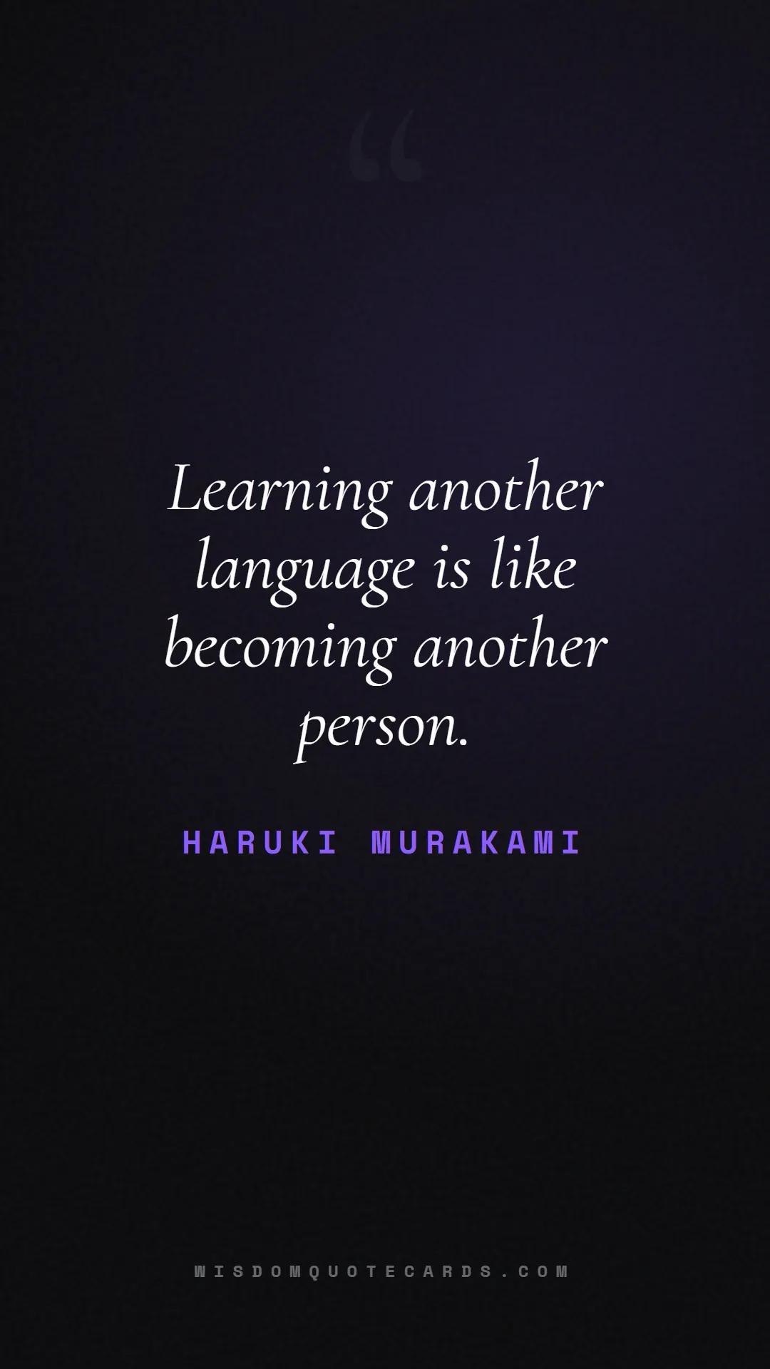 Quote by Haruki Murakami about language, learning, linguistics: Learning another language is like becoming another...