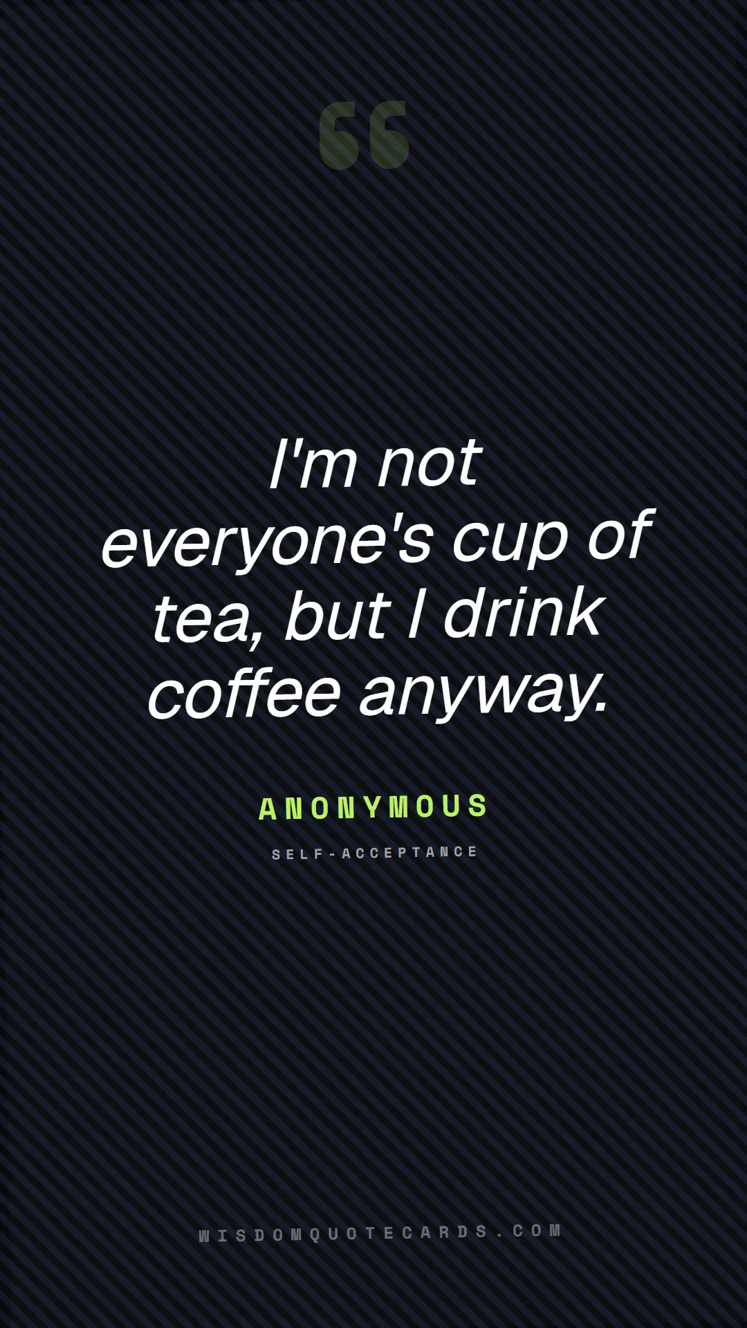 Quote by Anonymous about sassy, main character, selfie: I'm not everyone's cup of tea, but I drink coffee ...