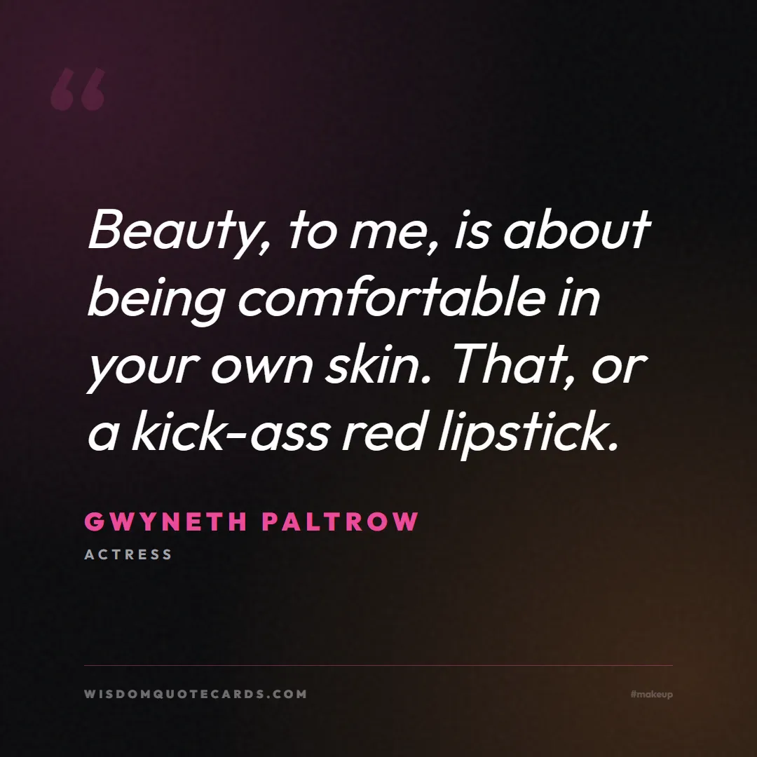 Quote by Gwyneth Paltrow about makeup, beauty, cosmetics: Beauty, to me, is about being comfortable in your ...