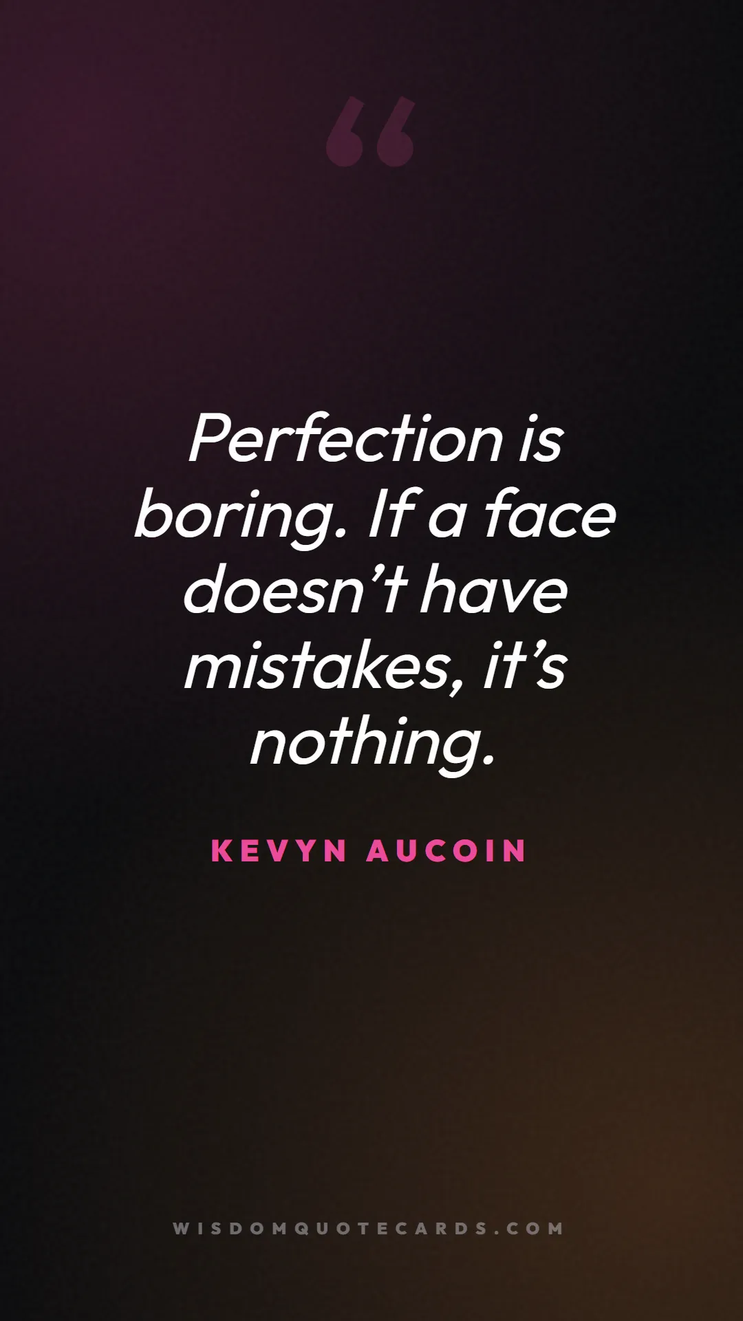 Quote by Kevyn Aucoin about makeup, beauty, cosmetics: Perfection is boring. If a face doesn’t have mista...