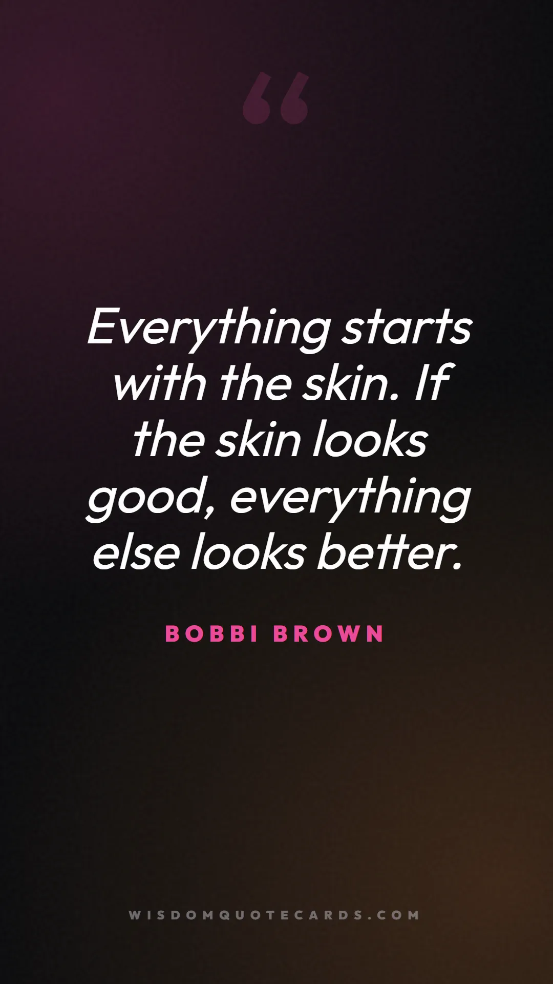 Quote by Bobbi Brown about makeup, beauty, cosmetics: Everything starts with the skin. If the skin looks...