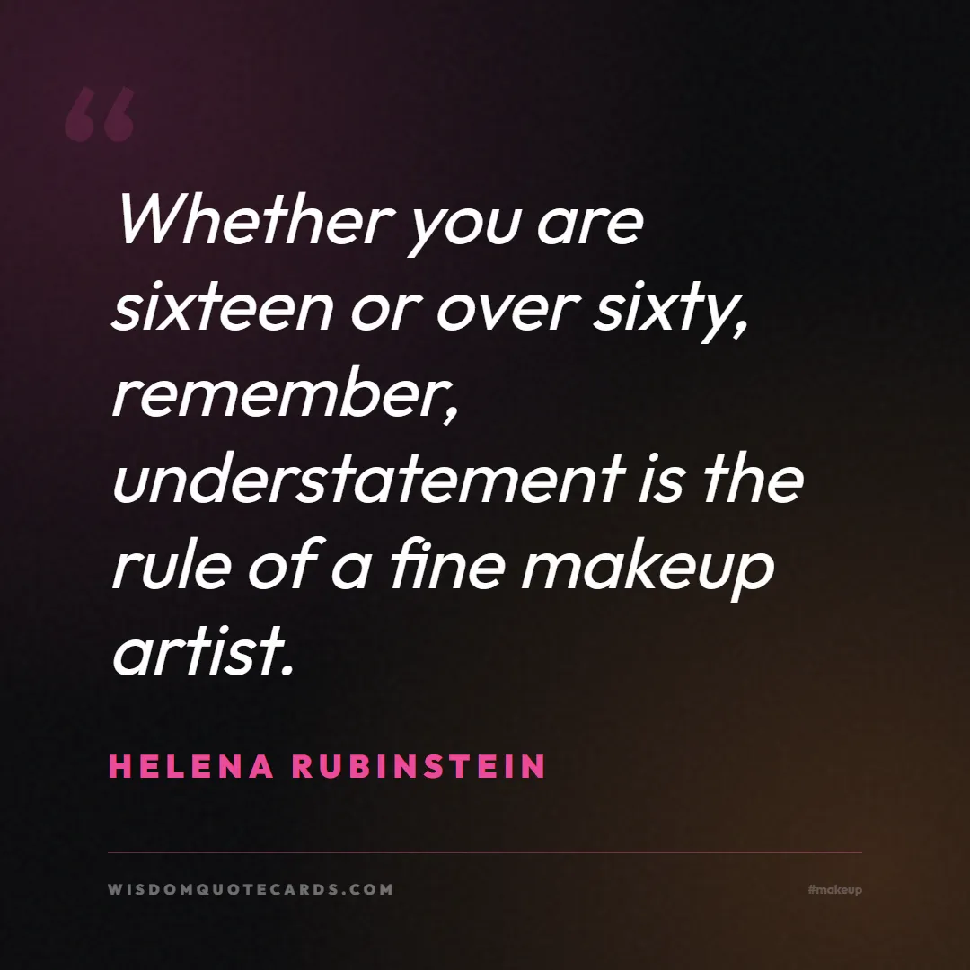 Quote by Helena Rubinstein about makeup, beauty, cosmetics: Whether you are sixteen or over sixty, remember, u...