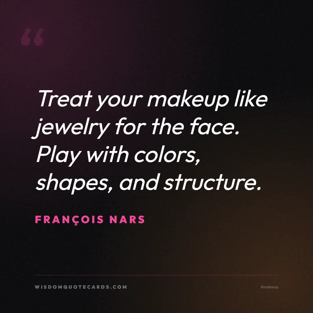 Quote by François Nars about makeup, beauty, cosmetics: Treat your makeup like jewelry for the face. Play ...