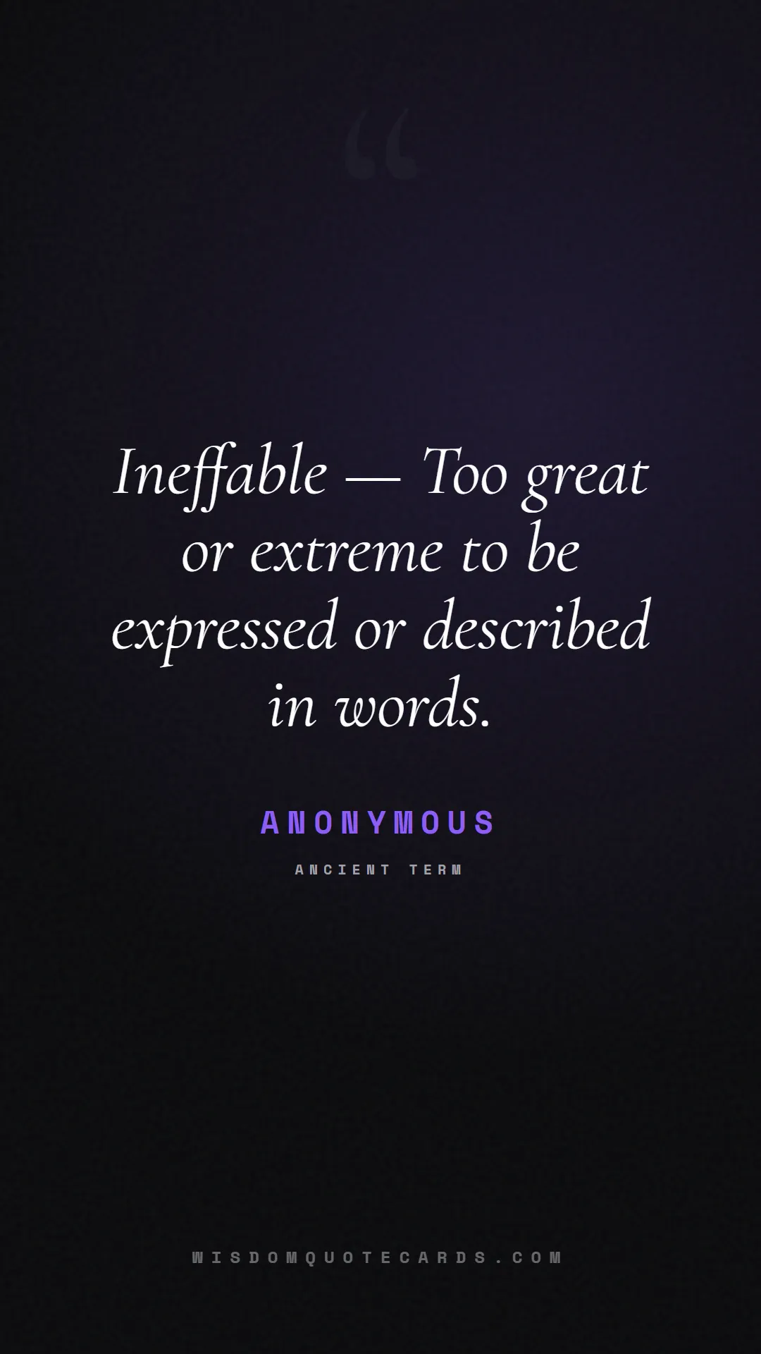 Quote by Anonymous about aesthetic, short, instagram: Ineffable — Too great or extreme to be expressed o...