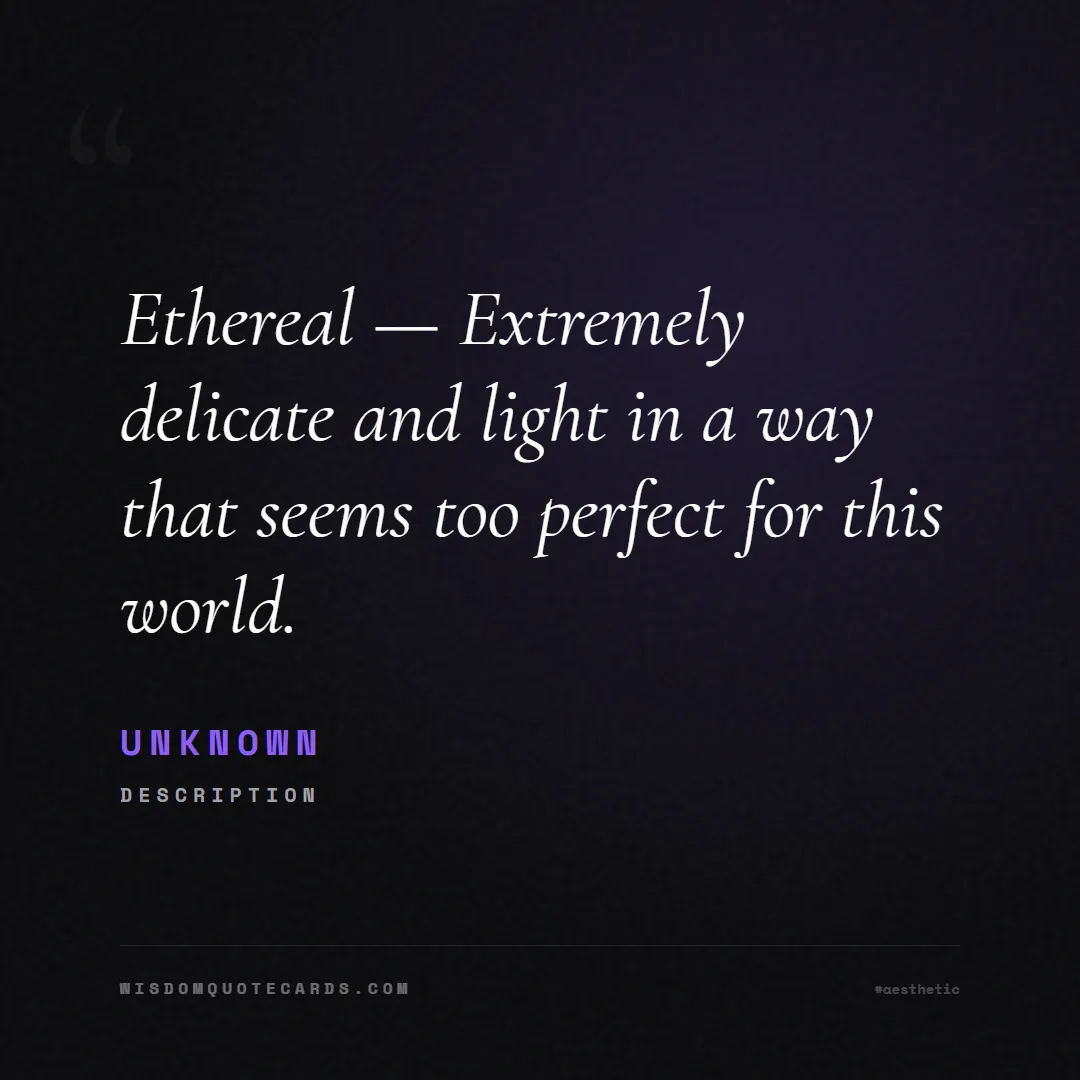 Quote by Unknown about aesthetic, short, instagram: Ethereal — Extremely delicate and light in a way t...