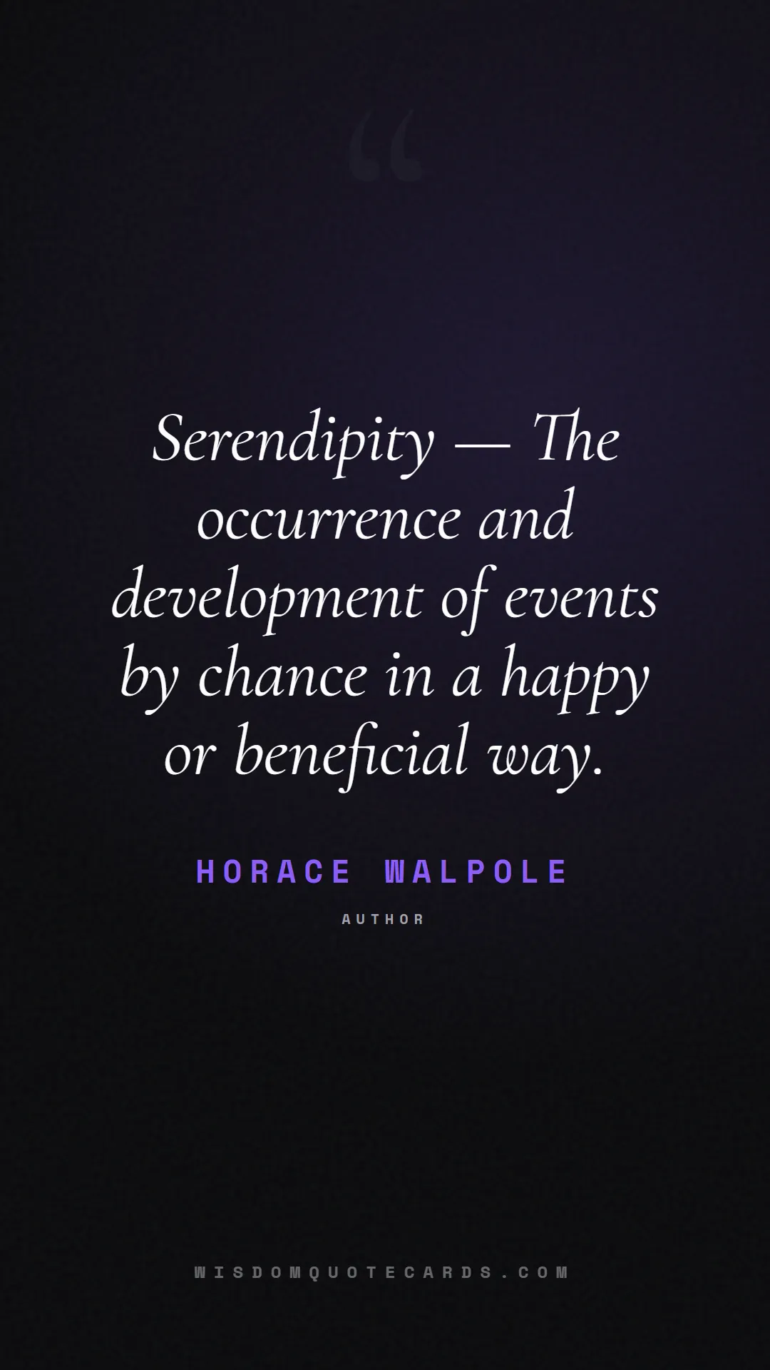 Quote by Horace Walpole about aesthetic, short, instagram: Serendipity — The occurrence and development of ev...