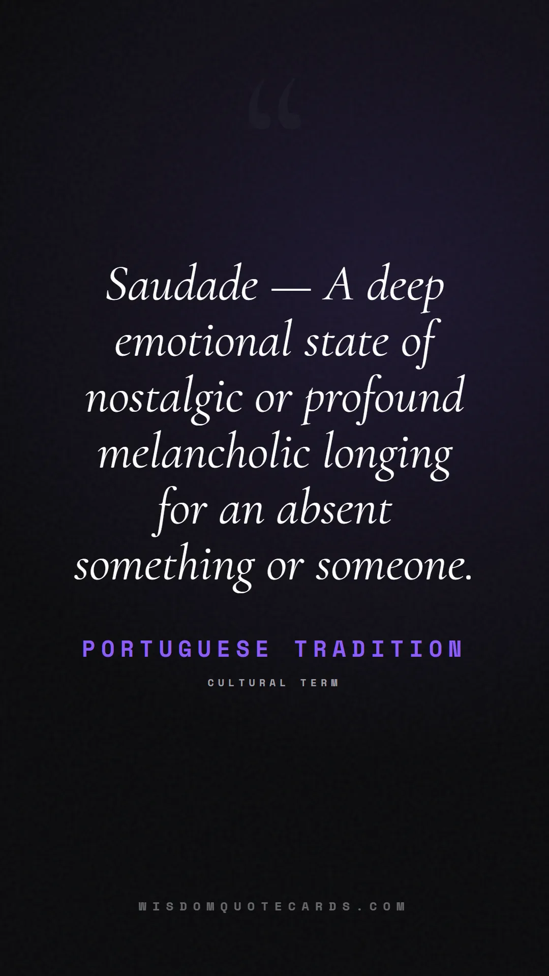 Quote by Portuguese Tradition about aesthetic, short, instagram: Saudade — A deep emotional state of nostalgic or p...