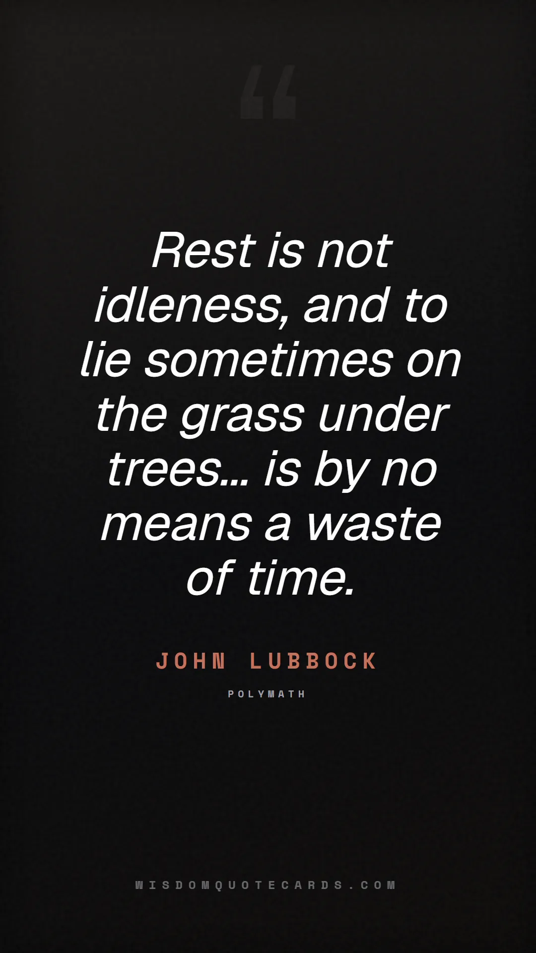 Quote by John Lubbock about quiet quitting, boundaries, burnout: Rest is not idleness, and to lie sometimes on the ...