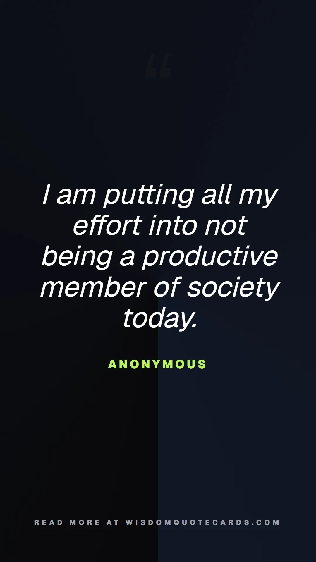 Quote by Anonymous about 9-to-5, office life, sarcasm: I am putting all my effort into not being a produc...