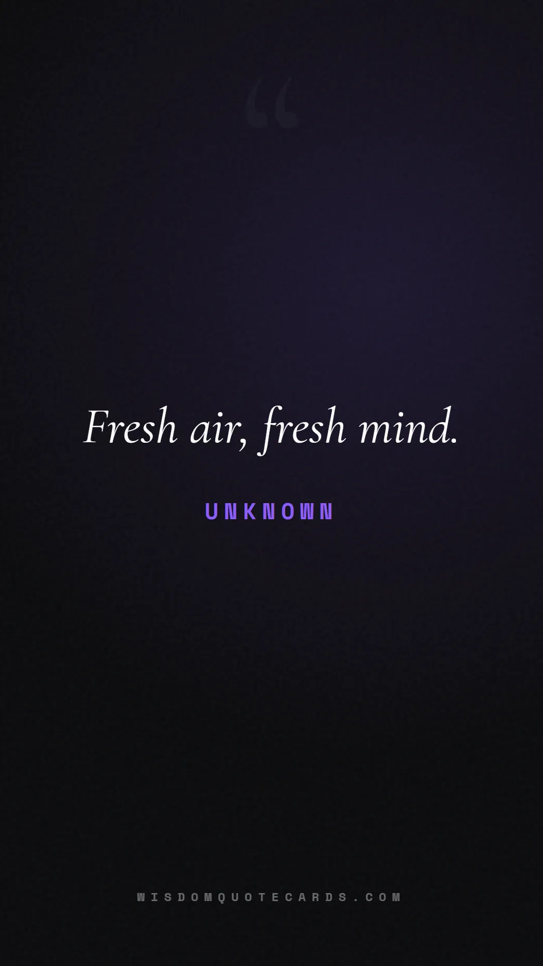 Quote by Unknown about outdoors, wild, camping: Fresh air, fresh mind....